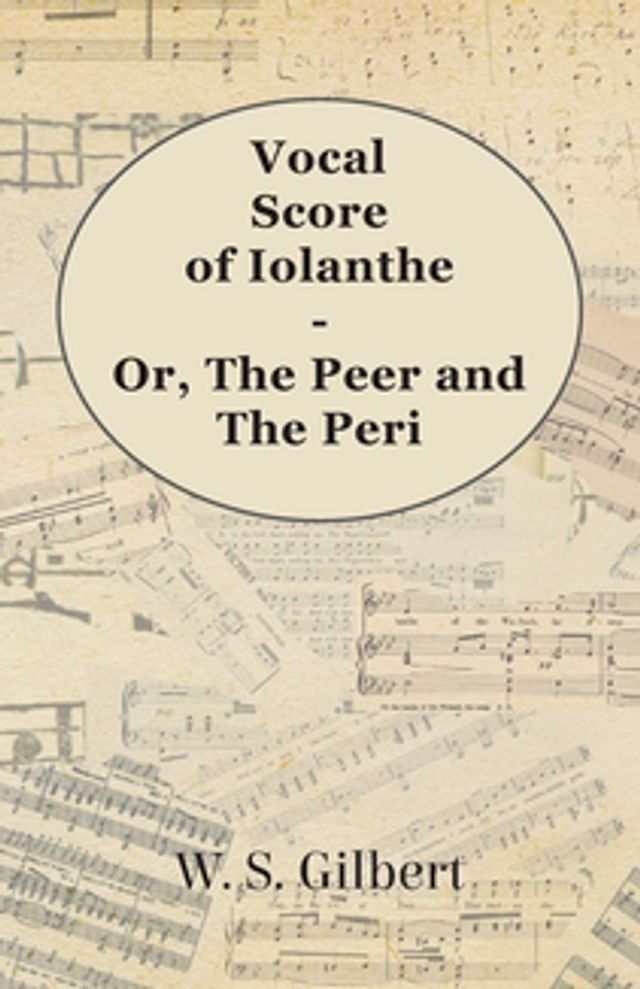  Vocal Score of Iolanthe - Or, The Peer and The Peri(Kobo/電子書)