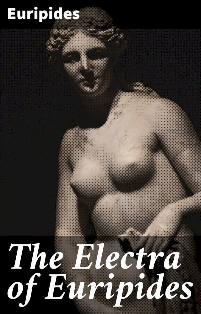  The Electra of Euripides(Kobo/電子書)