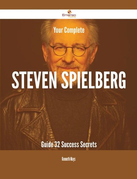 Your Complete Steven Spielberg Guide - 32 Success Secrets(Kobo/電子書)