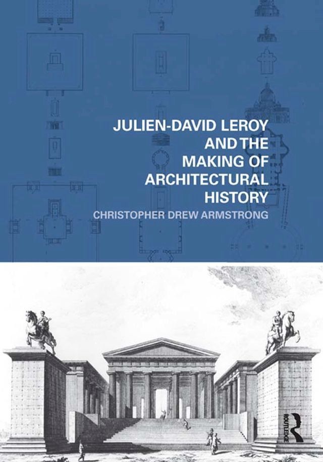  Julien-David Leroy and the Making of Architectural History(Kobo/電子書)