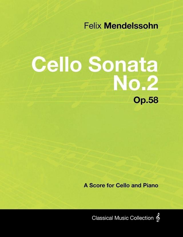  Felix Mendelssohn - Cello Sonata No.2 - Op.58 - A Score for Cello and Piano(Kobo/電子書)