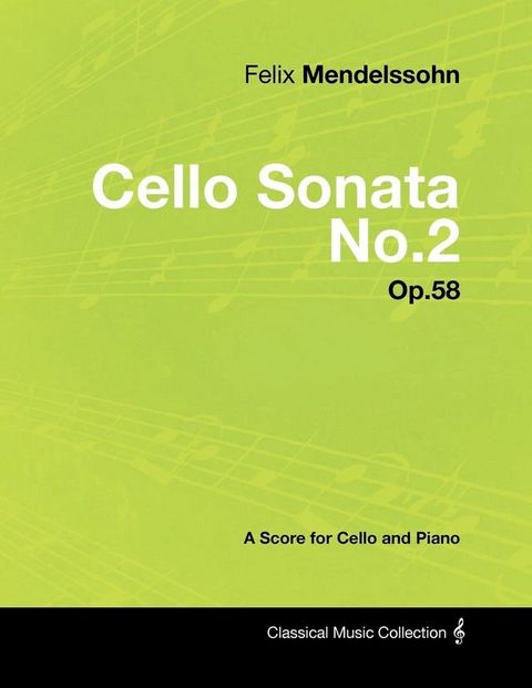 Felix Mendelssohn - Cello Sonata No.2 - Op.58 - A Score for Cello and Piano(Kobo/電子書)