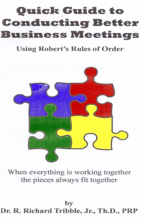 Quick Guide to Conducting Better Business Meetings Using Robert's Rules of Order(Kobo/電子書)