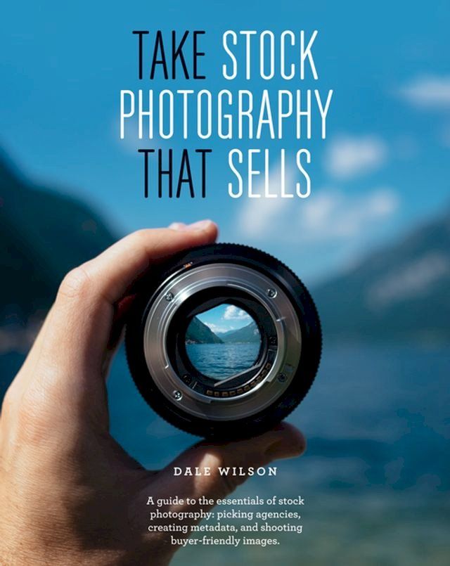  Take Stock Photography That Sells(Kobo/電子書)