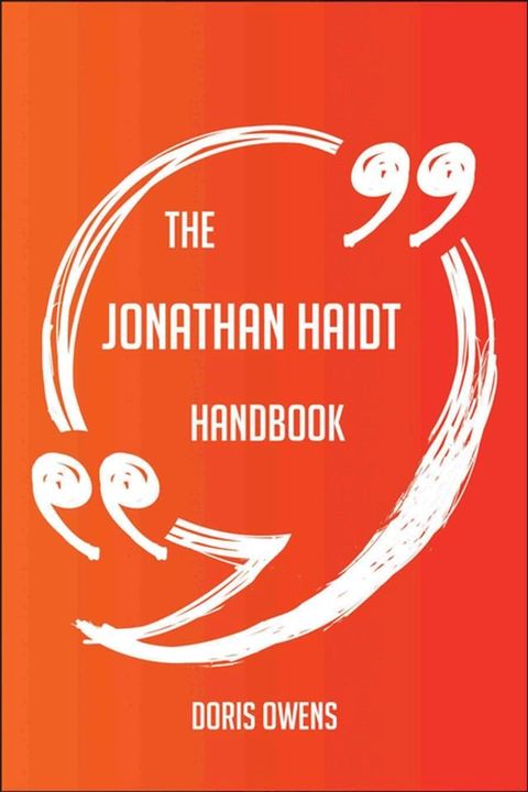 The Jonathan Haidt Handbook - Everything You Need To Know About Jonathan Haidt(Kobo/電子書)