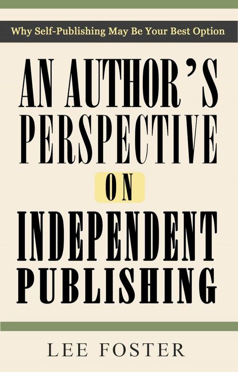 An Author's Perspective on Independent Publishing: Why Self-Publishing May Be Your Best Option(Kobo/電子書)