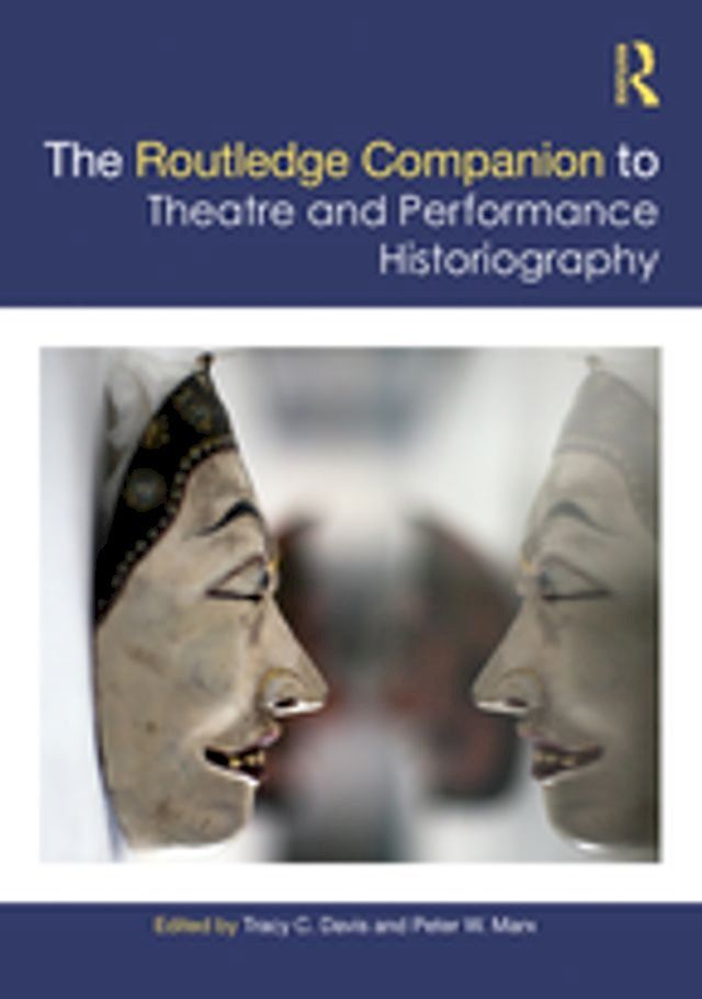  The Routledge Companion to Theatre and Performance Historiography(Kobo/電子書)