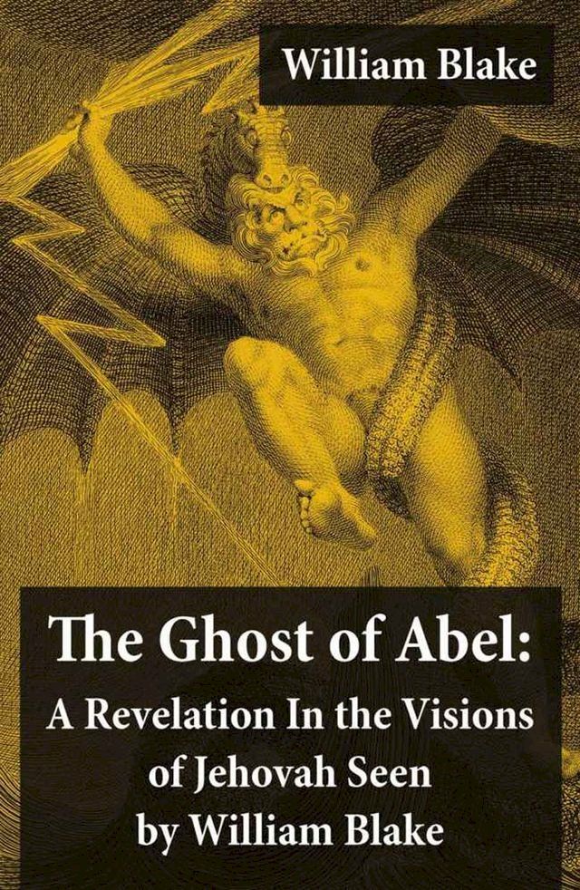  The Ghost of Abel: A Revelation In the Visions of Jehovah Seen by William Blake(Kobo/電子書)