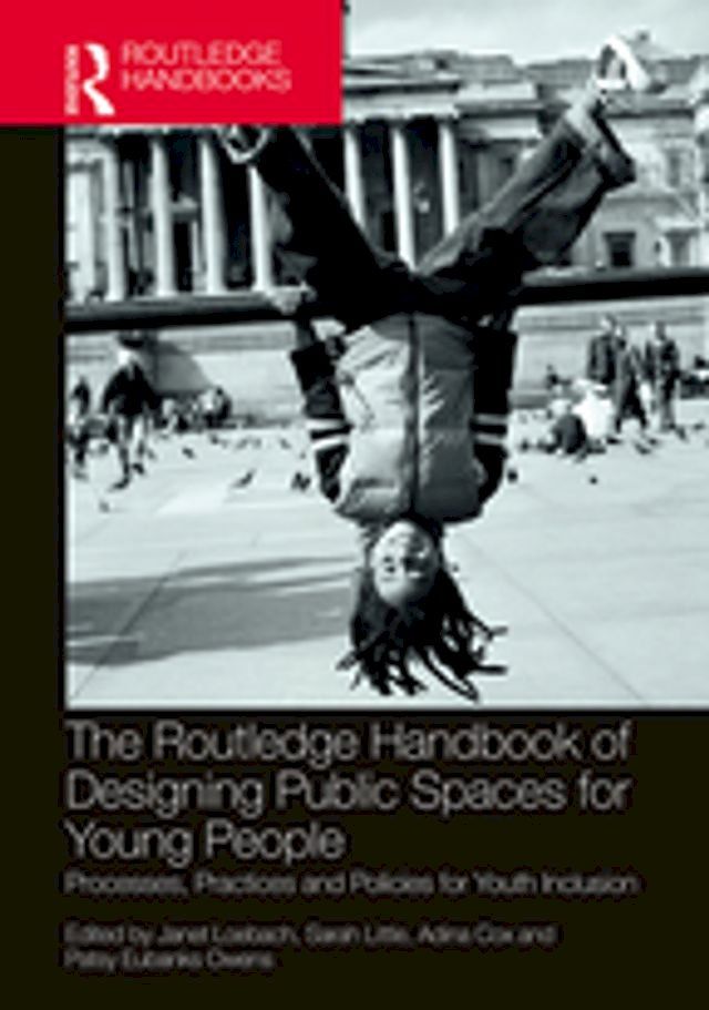  The Routledge Handbook of Designing Public Spaces for Young People(Kobo/電子書)