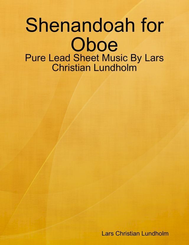  Shenandoah for Oboe - Pure Lead Sheet Music By Lars Christian Lundholm(Kobo/電子書)