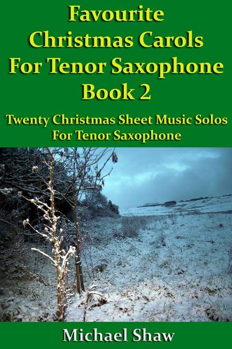 Favourite Christmas Carols For Tenor Saxophone Book 2(Kobo/電子書)