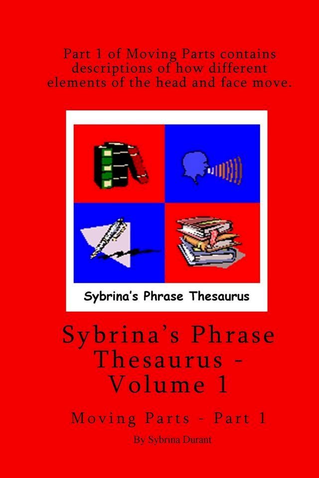  Sybrina's Phrase Thesaurus: Volume 1 - Moving Parts - Part 1(Kobo/電子書)