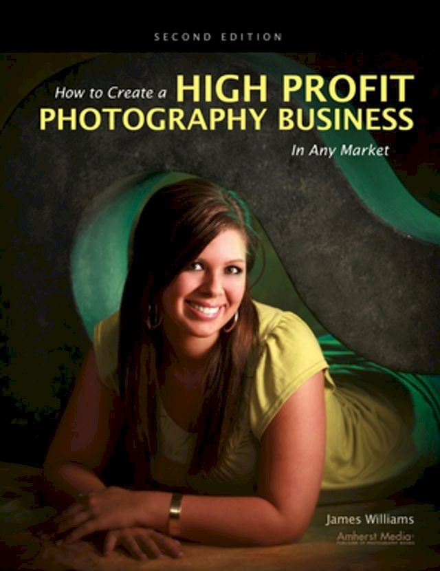  How to Create a High Profit Photography Business in Any Market(Kobo/電子書)