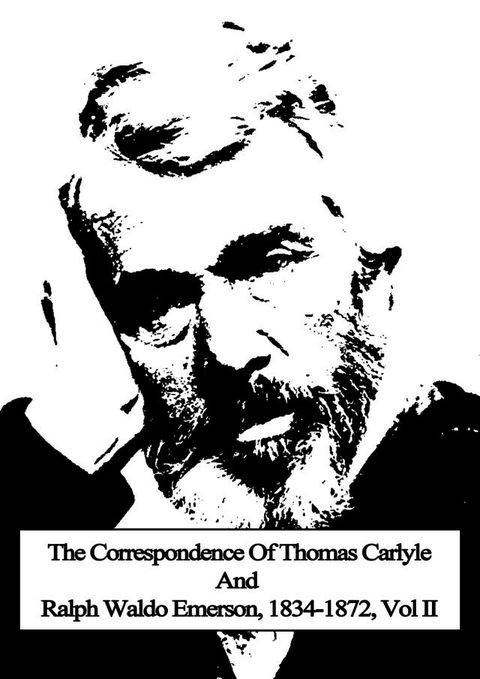 The Correspondence Of Thomas Carlyle And Ralph Waldo Emerson, 1834-1872, Vol II(Kobo/電子書)