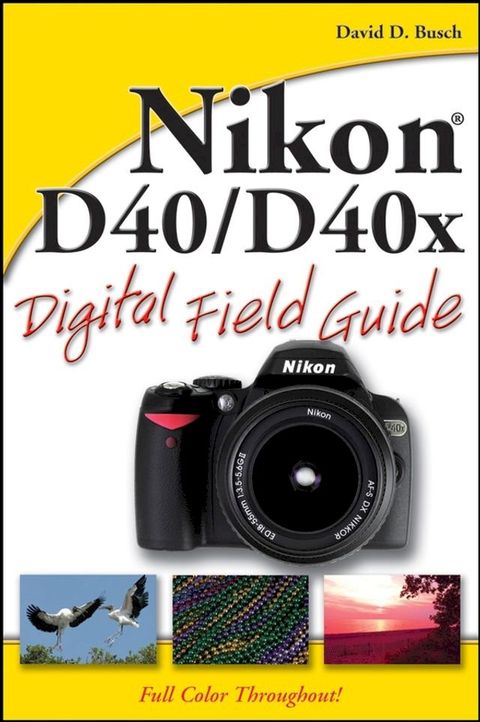 Nikon D40 / D40x Digital Field Guide(Kobo/電子書)