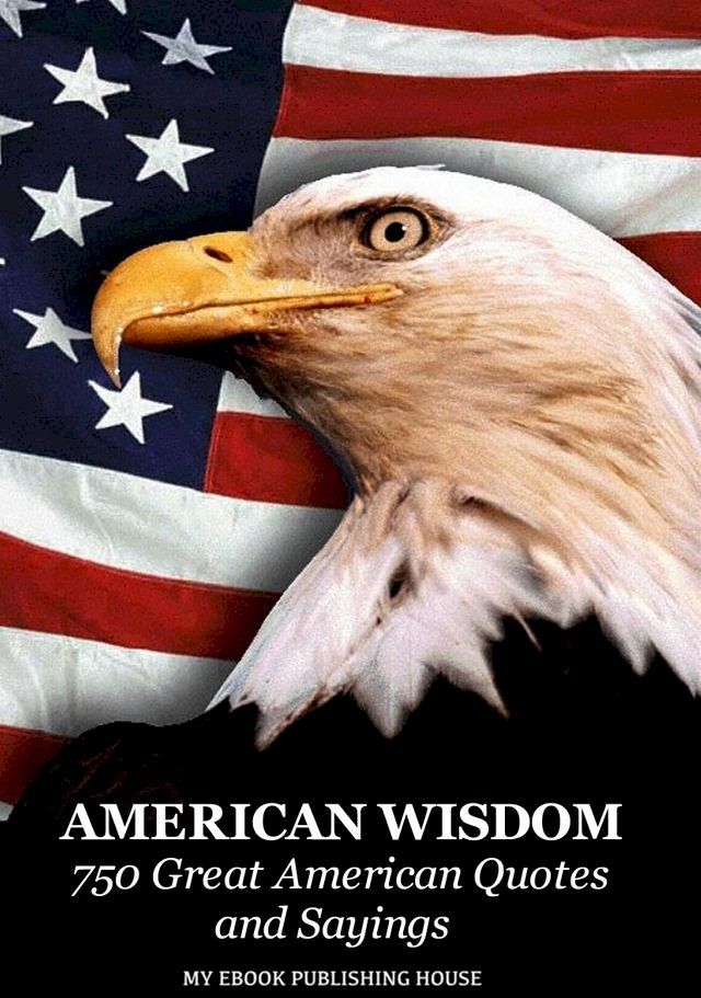  American Wisdom: 750 Great American Quotes and Sayings(Kobo/電子書)