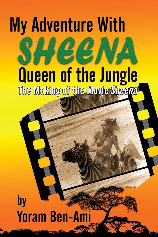  My Adventure With Sheena, Queen of the Jungle: The Making of the Movie Sheena(Kobo/電子書)