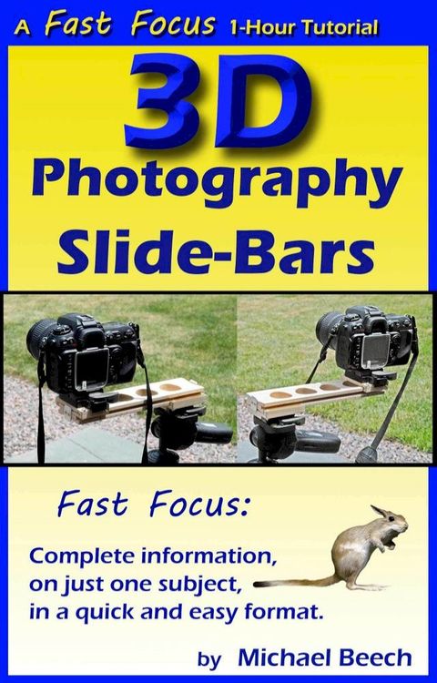 3D Photography Slide-Bars, How to Make 3D Camera Slide-Bars and Twin-Cam Mounting Bars(Kobo/電子書)