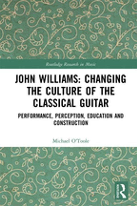 John Williams: Changing the Culture of the Classical Guitar(Kobo/電子書)