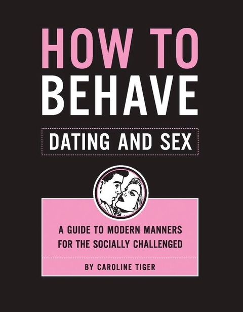 How to Behave: Dating and Sex(Kobo/電子書)