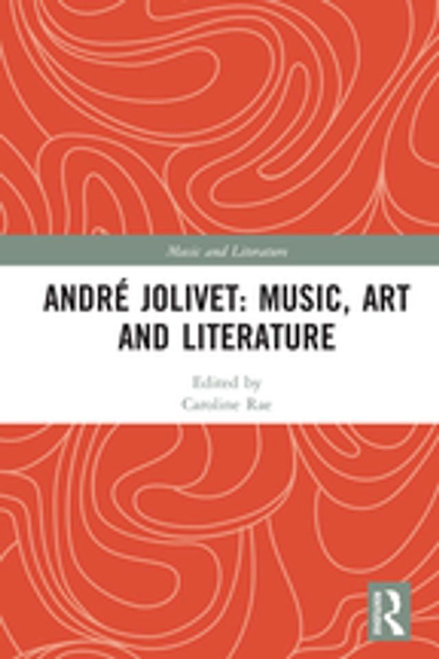  Andr&eacute; Jolivet: Music, Art and Literature(Kobo/電子書)