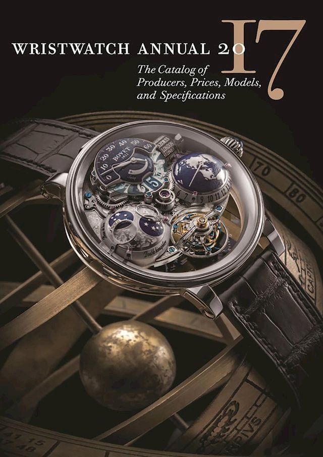  Wristwatch Annual 2017: The Catalog of Producers, Prices, Models, and Specifications(Kobo/電子書)