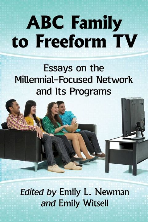 ABC Family to Freeform TV(Kobo/電子書)