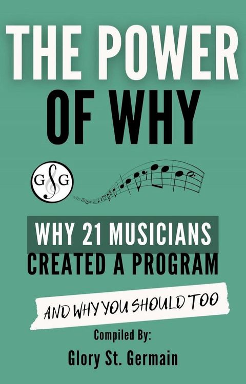 The Power of Why: Why 21 Musicians Created a Program and Why You Should Too(Kobo/電子書)