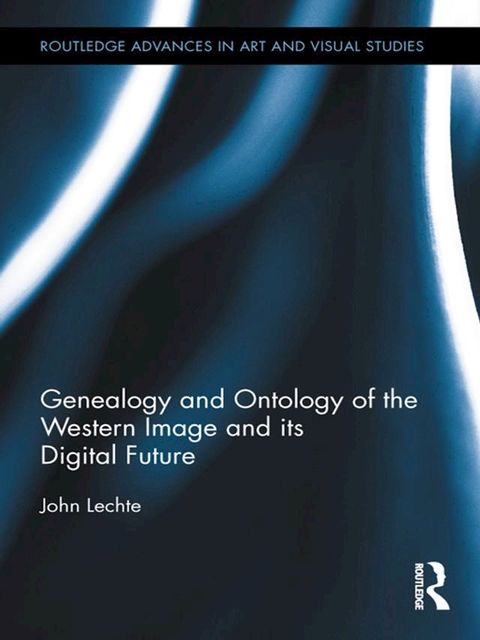 Genealogy and Ontology of the Western Image and its Digital Future(Kobo/電子書)