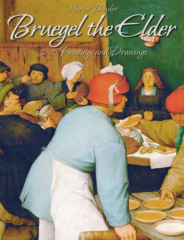  Bruegel the Elder: 165 Paintings and Drawings(Kobo/電子書)