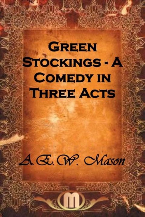 Green Stockings - A Comedy in Three Acts(Kobo/電子書)