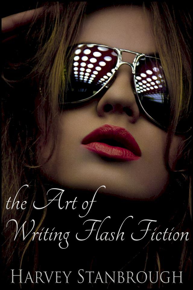  The Art of Writing Flash Fiction(Kobo/電子書)