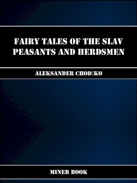 Fairy Tales of the Slav Peasants and Herdsmen(Kobo/電子書)