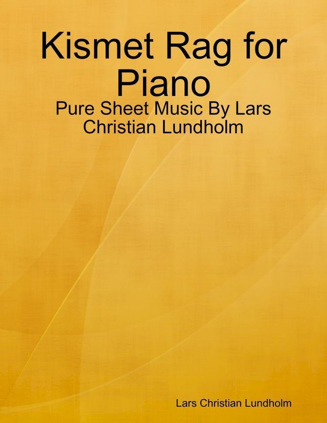  Kismet Rag for Piano - Pure Sheet Music By Lars Christian Lundholm(Kobo/電子書)