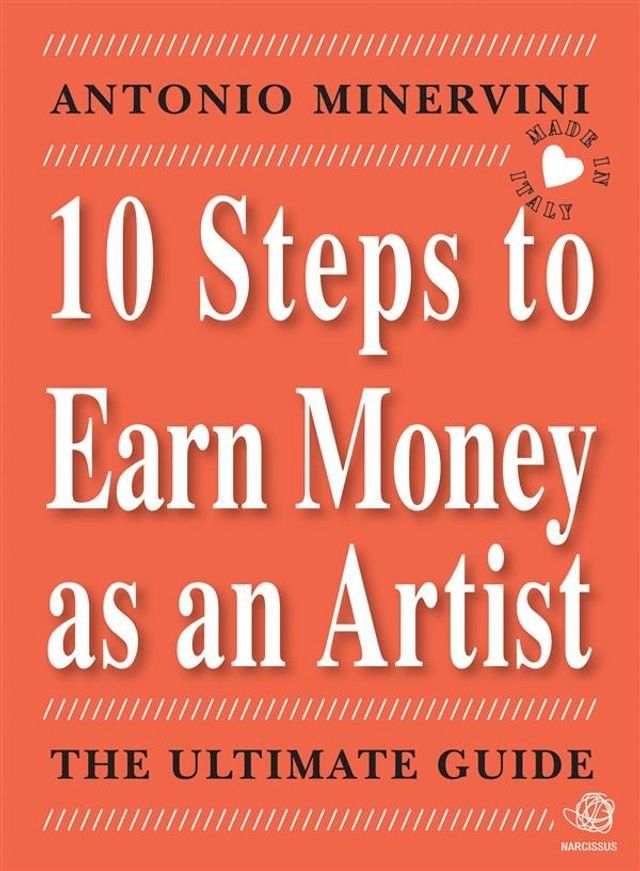  10 STEPS TO EARN MONEY AS AN ARTIST - the ultimate guide -(Kobo/電子書)