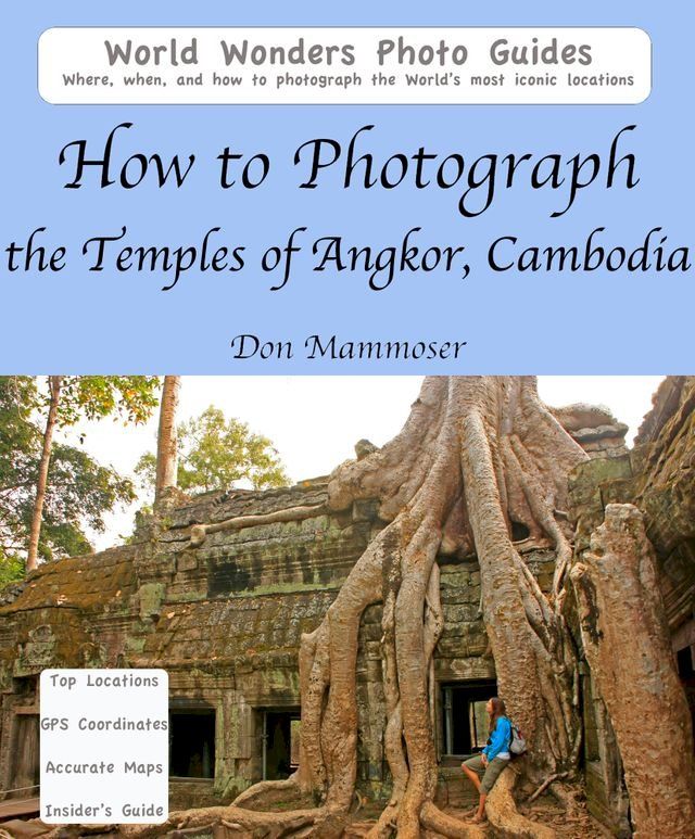  How to Photograph the Temples of Angkor, Cambodia(Kobo/電子書)