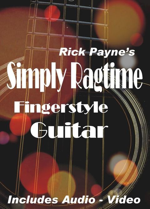 Rick Payne's Simply Ragtime Fingerstyle Guitar(Kobo/電子書)