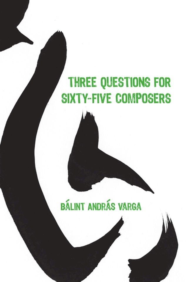  Three Questions for Sixty-Five Composers(Kobo/電子書)