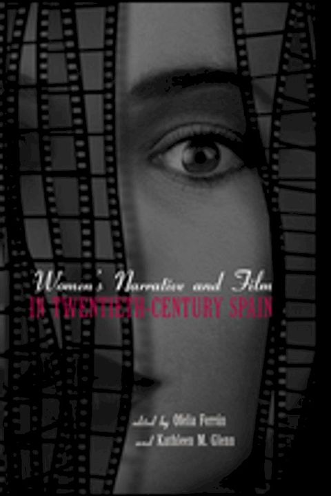 Women's Narrative and Film in 20th Century Spain(Kobo/電子書)