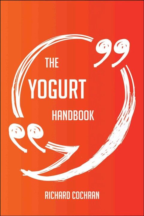 The Yogurt Handbook - Everything You Need To Know About Yogurt(Kobo/電子書)