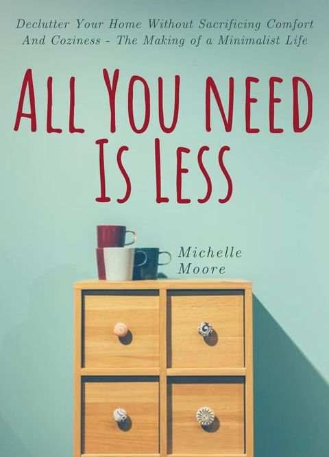 All You Need Is Less(Kobo/電子書)