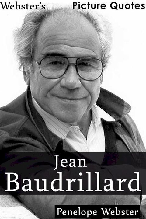 Webster's Jean Baudrillard Picture Quotes(Kobo/電子書)