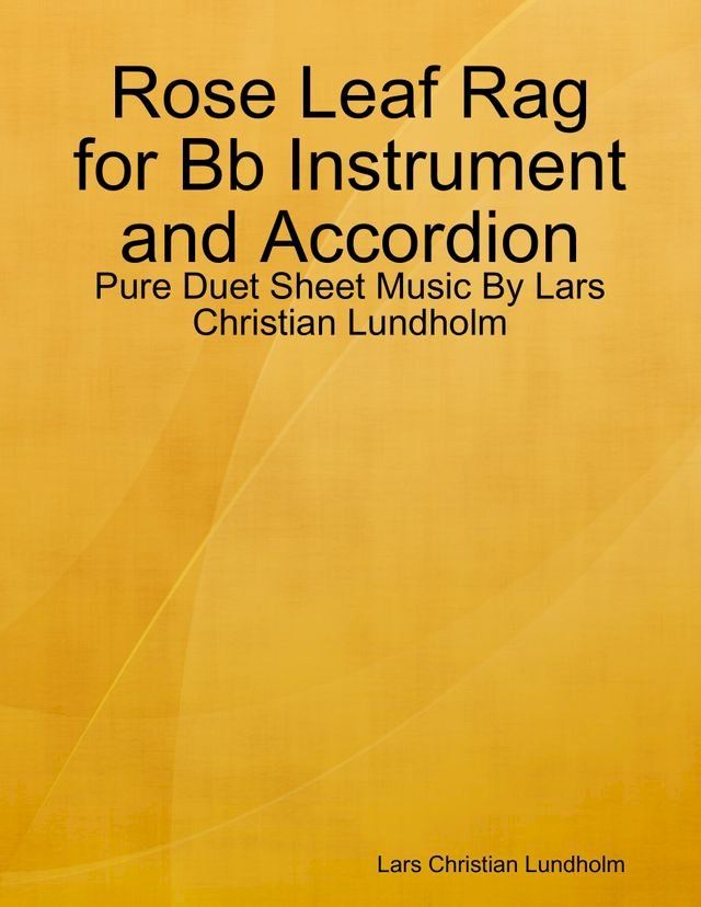  Rose Leaf Rag for Bb Instrument and Accordion - Pure Duet Sheet Music By Lars Christian Lundholm(Kobo/電子書)