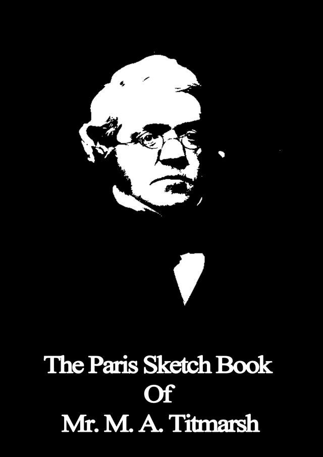  The Paris Sketch Book Of Mr. M. A. Titmarsh(Kobo/電子書)