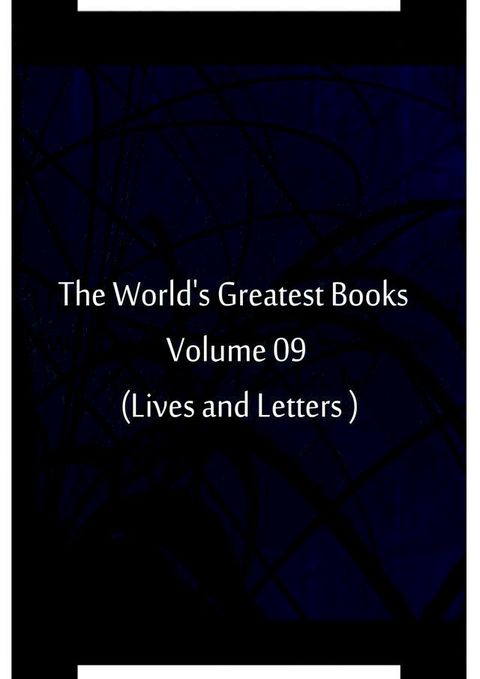 The World's Greatest Books Volume 09 (Lives and Letters )(Kobo/電子書)