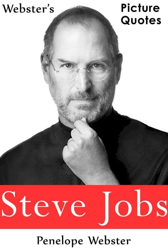  Webster's Steve Jobs Picture Quotes(Kobo/電子書)