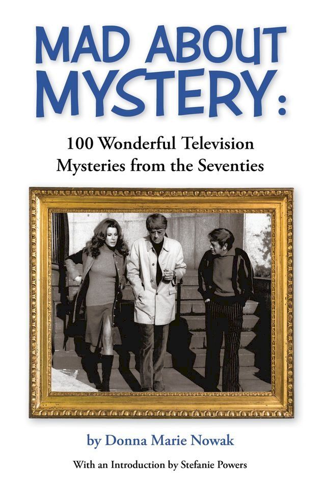 Mad About Mystery: 100 Wonderful Television Mysteries from the