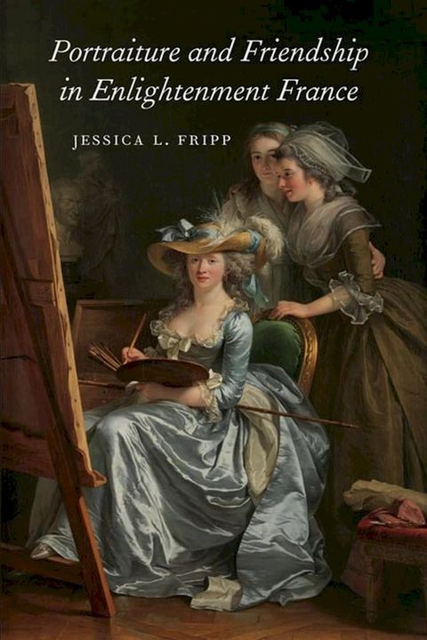 Portraiture and Friendship in Enlightenment France(Kobo/電子書)