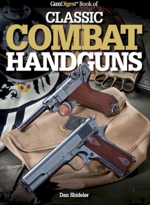 Gun Digest Book of Classic Combat Handguns(Kobo/電子書)