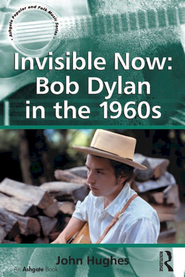  Invisible Now: Bob Dylan in the 1960s(Kobo/電子書)